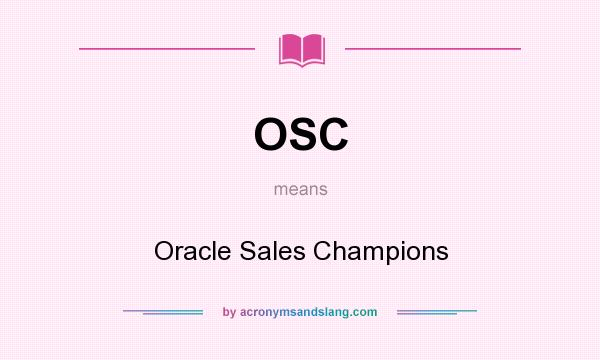 What does OSC mean? It stands for Oracle Sales Champions