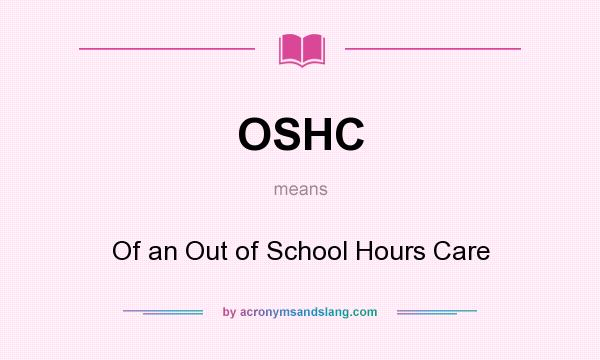 What does OSHC mean? It stands for Of an Out of School Hours Care