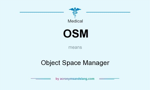 What does OSM mean? It stands for Object Space Manager