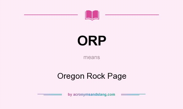 What does ORP mean? It stands for Oregon Rock Page