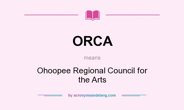 What does ORCA mean? It stands for Ohoopee Regional Council for the Arts