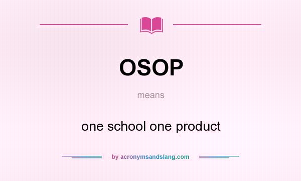 What does OSOP mean? It stands for one school one product