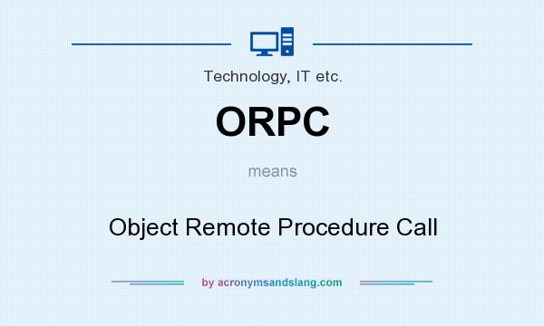 What does ORPC mean? It stands for Object Remote Procedure Call