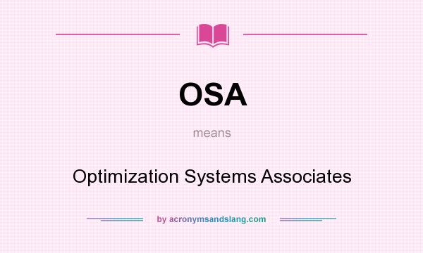 What does OSA mean? It stands for Optimization Systems Associates