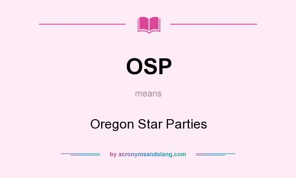 What does OSP mean? It stands for Oregon Star Parties