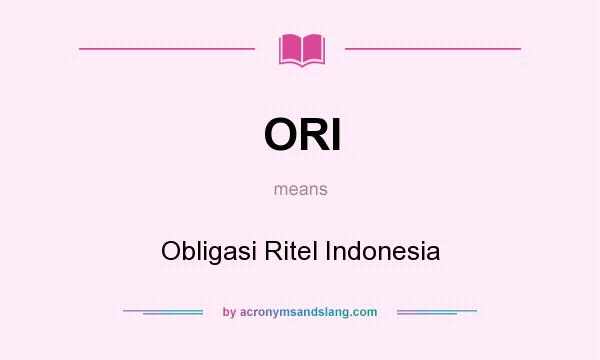 What does ORI mean? It stands for Obligasi Ritel Indonesia