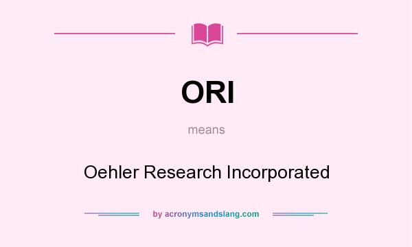 What does ORI mean? It stands for Oehler Research Incorporated