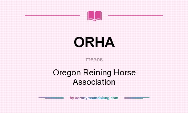 What does ORHA mean? It stands for Oregon Reining Horse Association