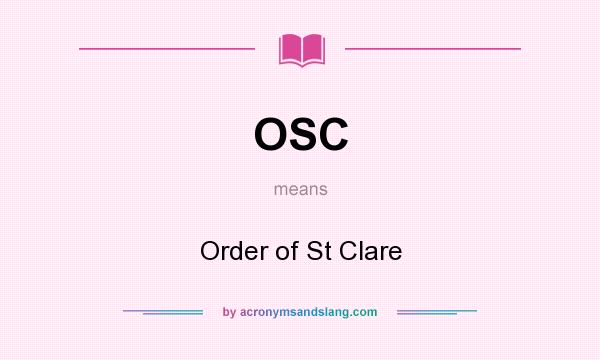What does OSC mean? It stands for Order of St Clare