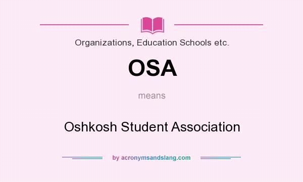 What does OSA mean? It stands for Oshkosh Student Association