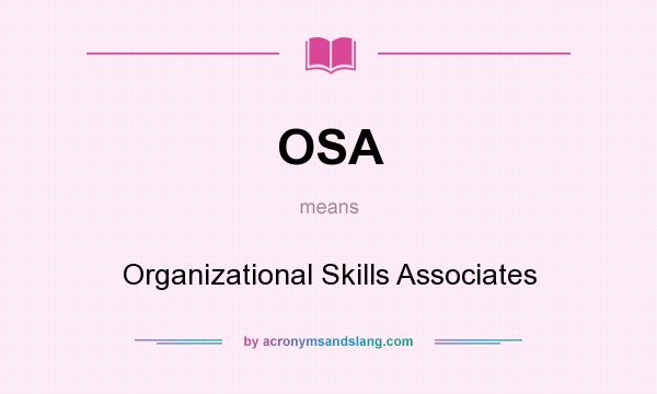 What does OSA mean? It stands for Organizational Skills Associates