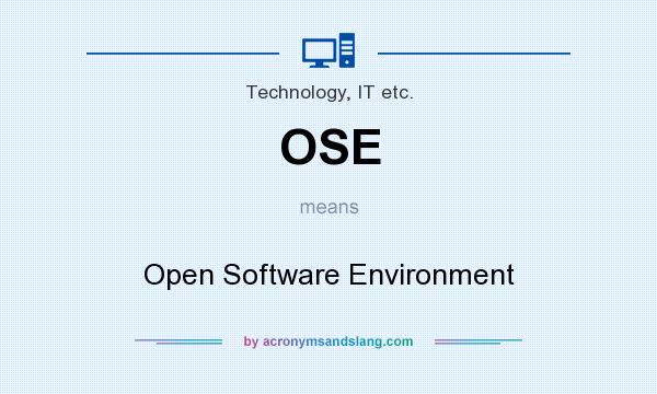 What does OSE mean? It stands for Open Software Environment