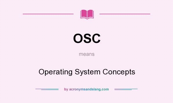What does OSC mean? It stands for Operating System Concepts
