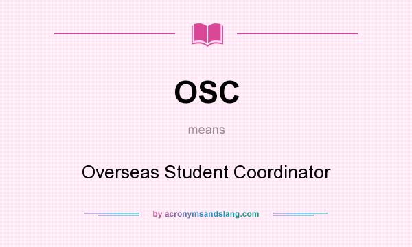 What does OSC mean? It stands for Overseas Student Coordinator