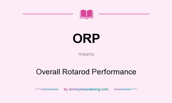 What does ORP mean? It stands for Overall Rotarod Performance