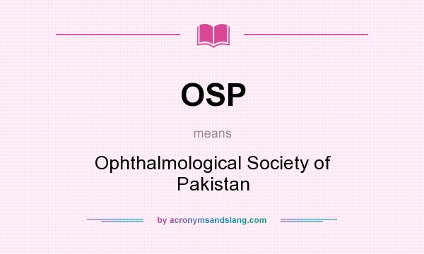 What does OSP mean? It stands for Ophthalmological Society of Pakistan