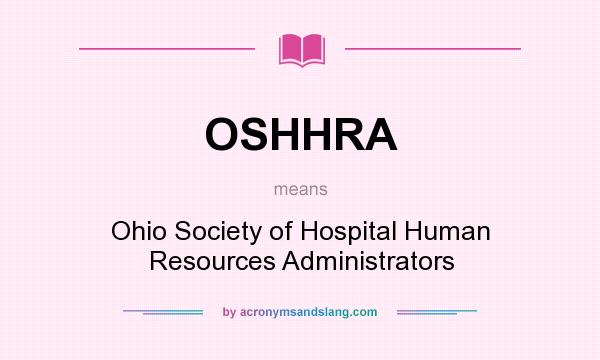 What does OSHHRA mean? It stands for Ohio Society of Hospital Human Resources Administrators