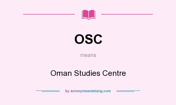 What does OSC mean? It stands for Oman Studies Centre