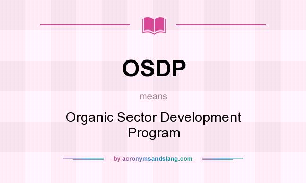 What does OSDP mean? It stands for Organic Sector Development Program