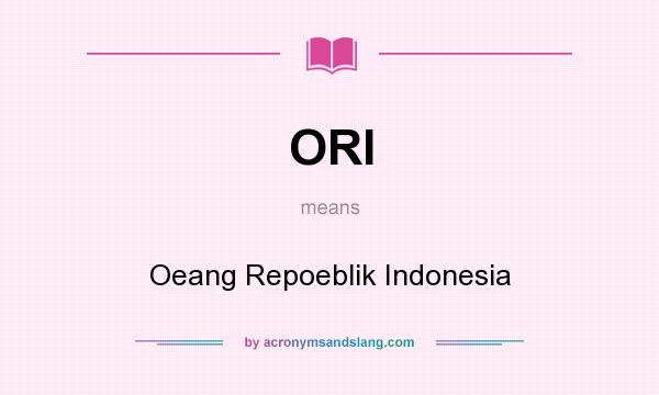 What does ORI mean? It stands for Oeang Repoeblik Indonesia