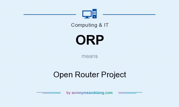 What does ORP mean? It stands for Open Router Project