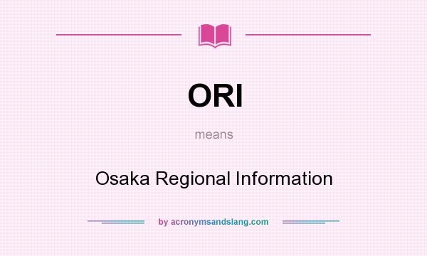 What does ORI mean? It stands for Osaka Regional Information