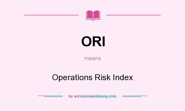 What does ORI mean? It stands for Operations Risk Index