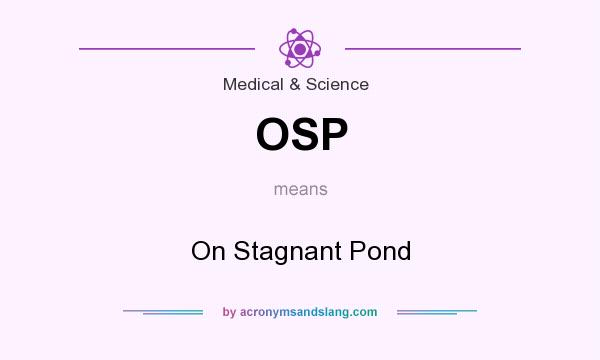 What does OSP mean? It stands for On Stagnant Pond