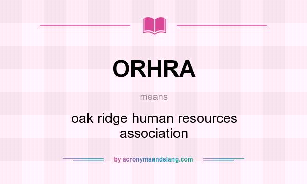 What does ORHRA mean? It stands for oak ridge human resources association