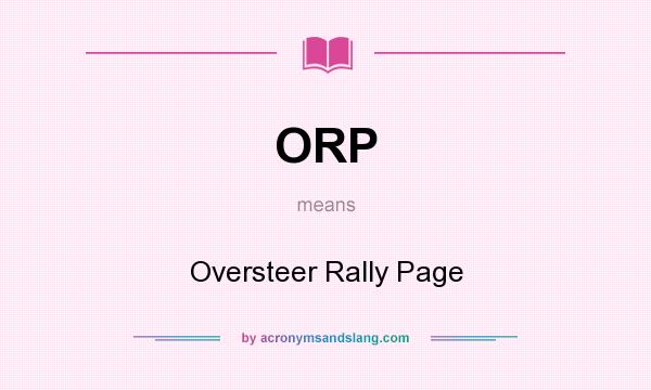 What does ORP mean? It stands for Oversteer Rally Page