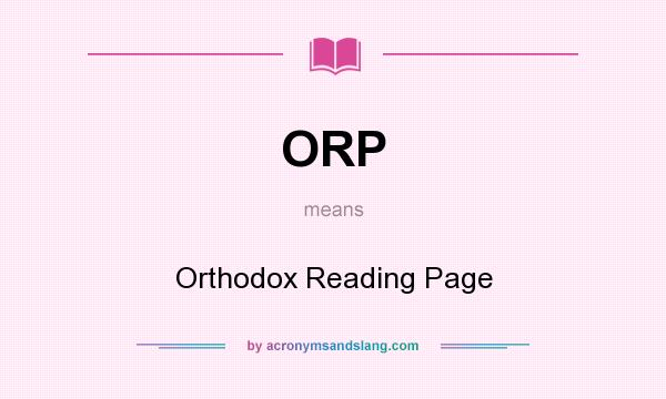 What does ORP mean? It stands for Orthodox Reading Page