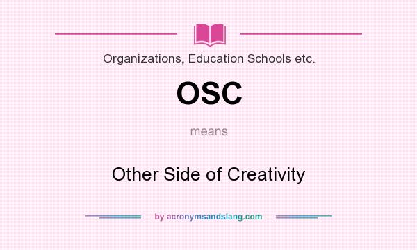 What does OSC mean? It stands for Other Side of Creativity