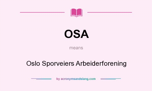 What does OSA mean? It stands for Oslo Sporveiers Arbeiderforening