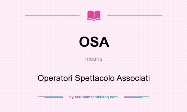 What does OSA mean? It stands for Operatori Spettacolo Associati
