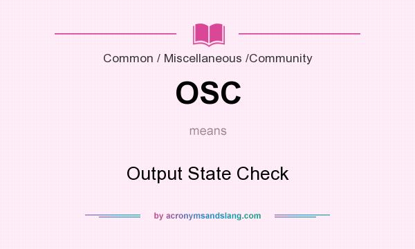 What does OSC mean? It stands for Output State Check