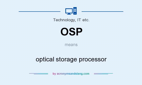 What does OSP mean? It stands for optical storage processor