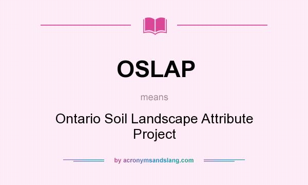 What does OSLAP mean? It stands for Ontario Soil Landscape Attribute Project