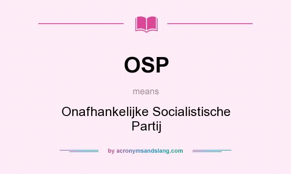 What does OSP mean? It stands for Onafhankelijke Socialistische Partij