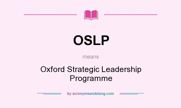 What does OSLP mean? It stands for Oxford Strategic Leadership Programme