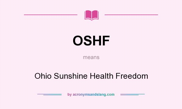 What does OSHF mean? It stands for Ohio Sunshine Health Freedom