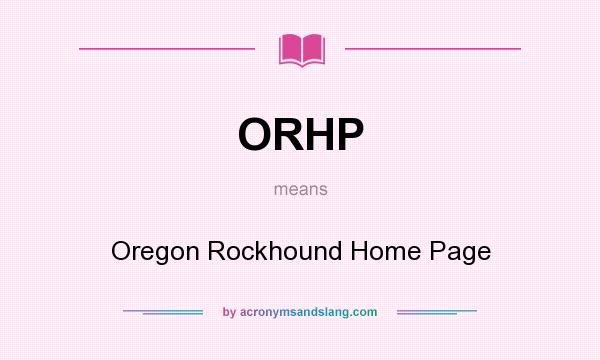 What does ORHP mean? It stands for Oregon Rockhound Home Page