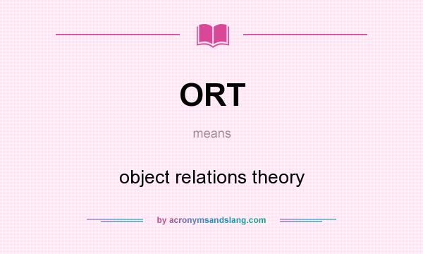 What does ORT mean? It stands for object relations theory