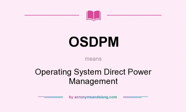 What does OSDPM mean? It stands for Operating System Direct Power Management