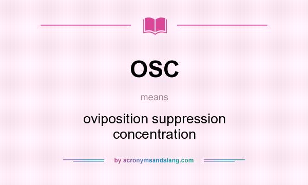 What does OSC mean? It stands for oviposition suppression concentration