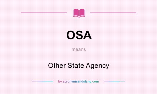 What does OSA mean? It stands for Other State Agency
