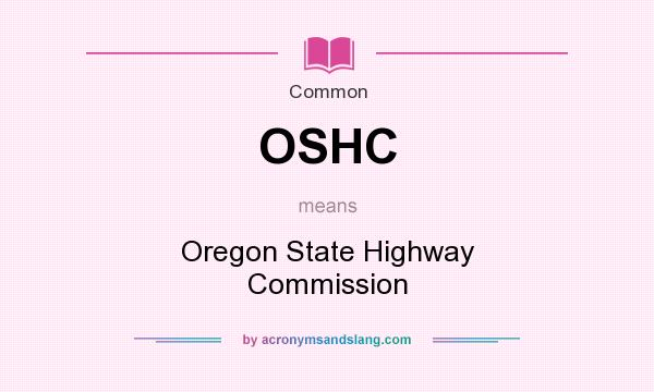 What does OSHC mean? It stands for Oregon State Highway Commission