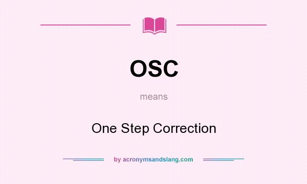 What does OSC mean? It stands for One Step Correction