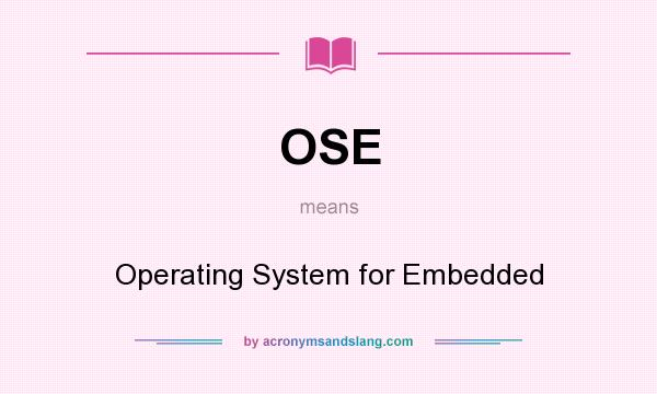 What does OSE mean? It stands for Operating System for Embedded