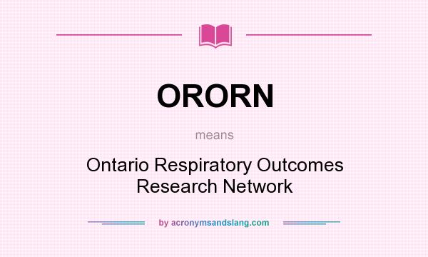 What does ORORN mean? It stands for Ontario Respiratory Outcomes Research Network