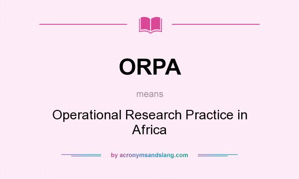 What does ORPA mean? It stands for Operational Research Practice in Africa
